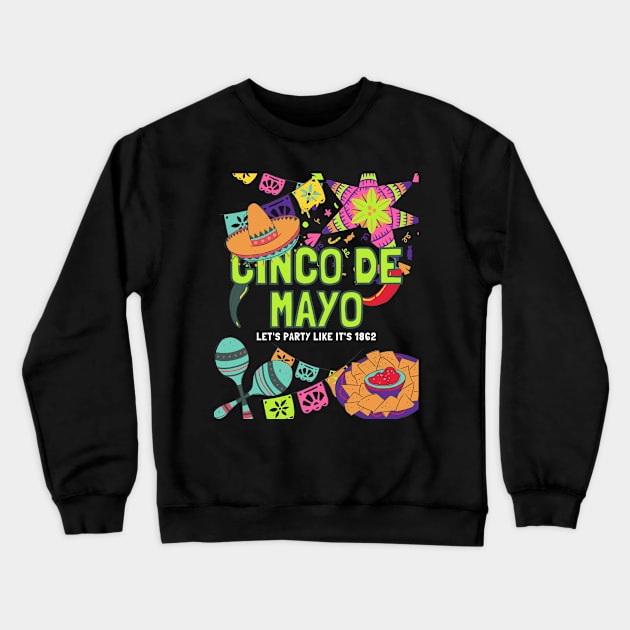 Cinco de Mayo Let's Party Like It's 1862 Crewneck Sweatshirt by ChasingTees